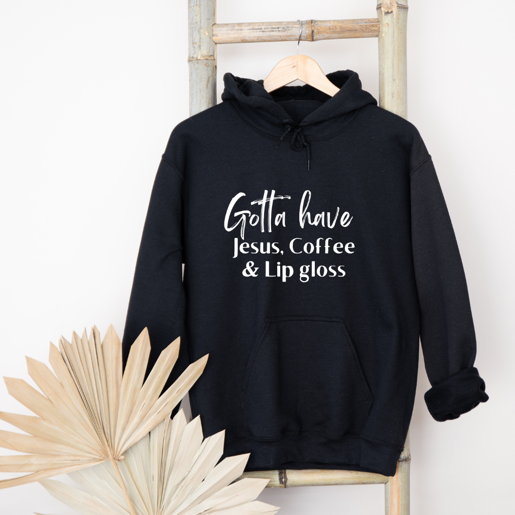 Gotta Have Jesus Coffee and Lip gloss Hoodie Faith Culture Fashion