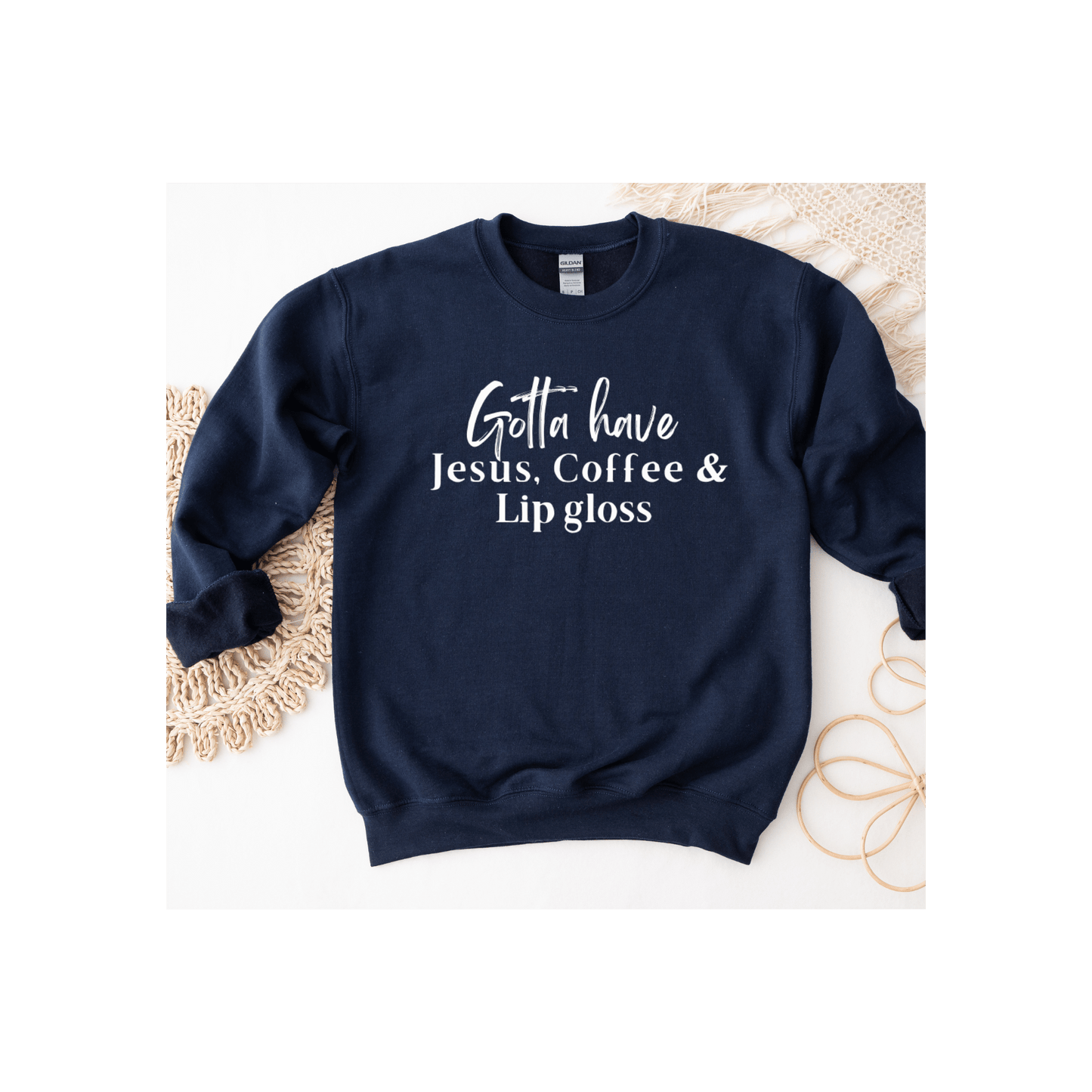 Gotta Have Jesus Coffee and Lip gloss Sweatshirt - Faith Girl Co.