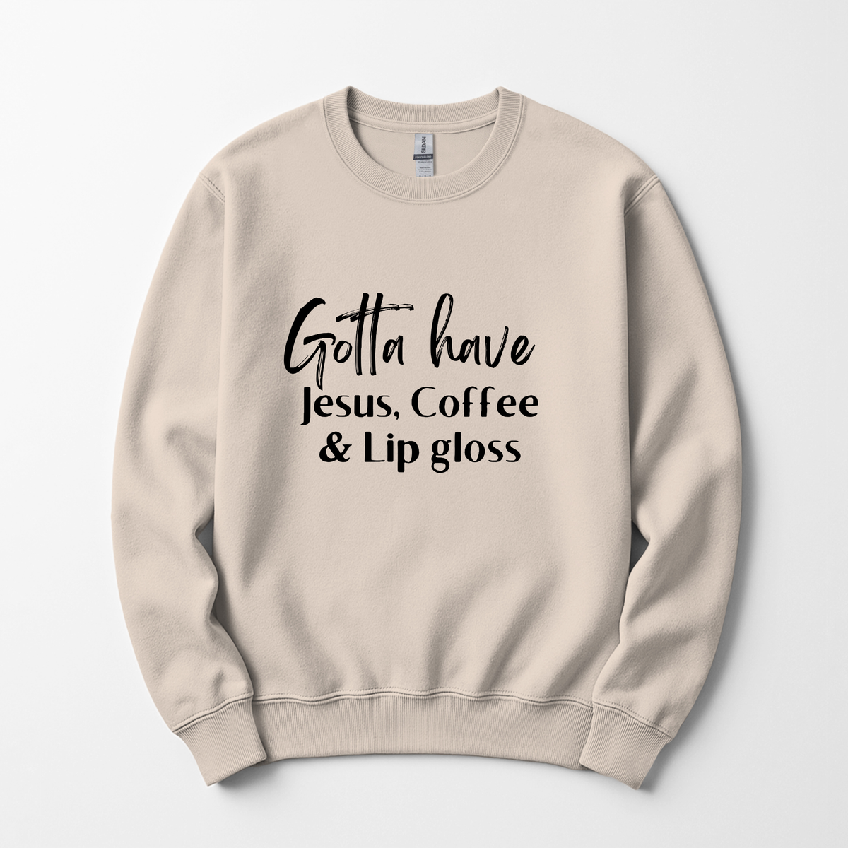 Gotta Have Jesus Coffee and Lip gloss Sweatshirt Faith Culture Fashion