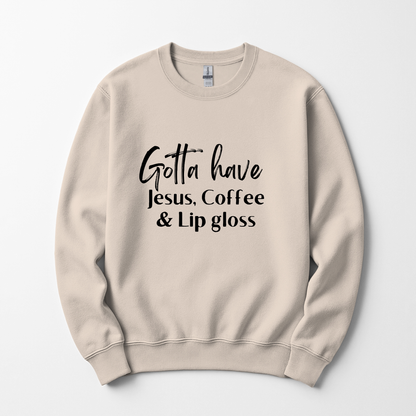 Gotta Have Jesus Coffee and Lip gloss Sweatshirt Faith Culture Fashion