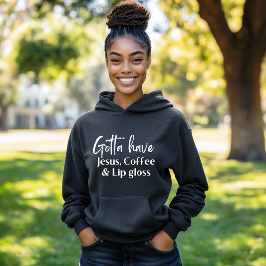 Gotta Have Jesus Coffee and Lip gloss Hoodie Faith Culture Fashion