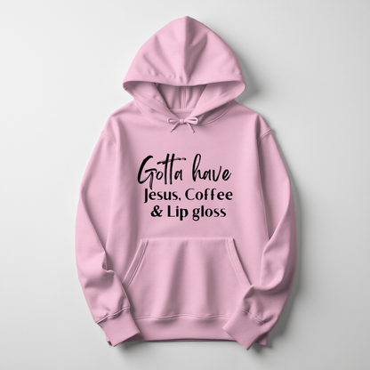 Gotta Have Jesus Coffee and Lip gloss Hoodie Faith Culture Fashion